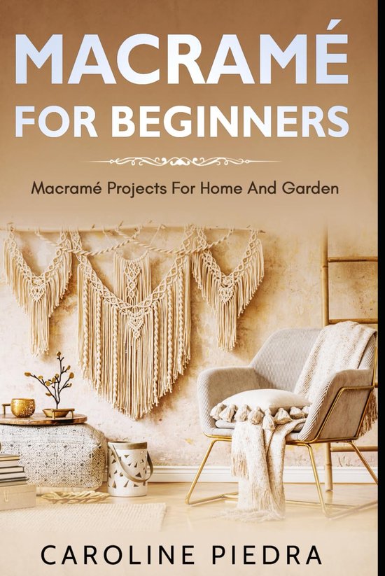 Macramé Boek - Knoopkunst Gids - Decoratie Maken - Beginner Vriendelijk - 91 Pagina's van Merkloos