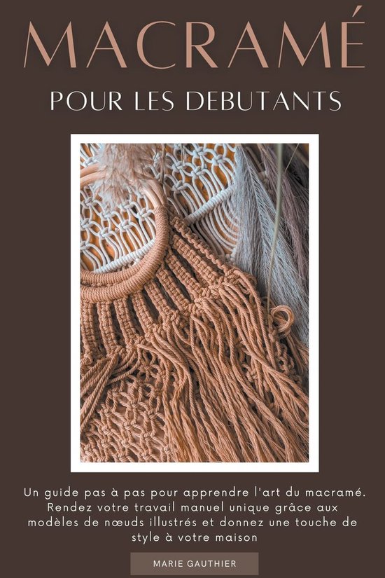 Macramé Gids - Knoop Kunst - Handwerken Leren - Stap Voor Stap - 130 Pagina's