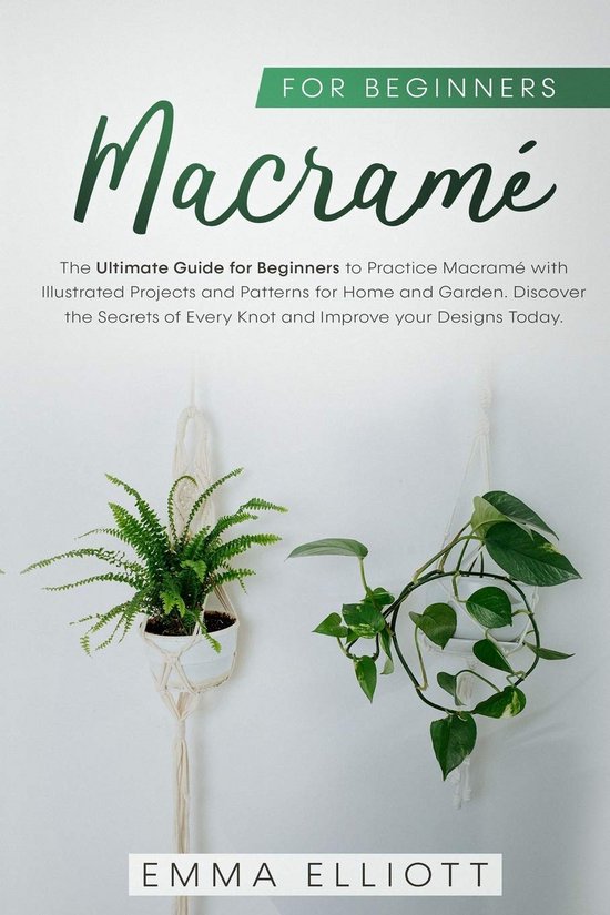 Macramé voor Beginners: Complete Gids met Patroonboek voor Huis en Tuin van Merkloos