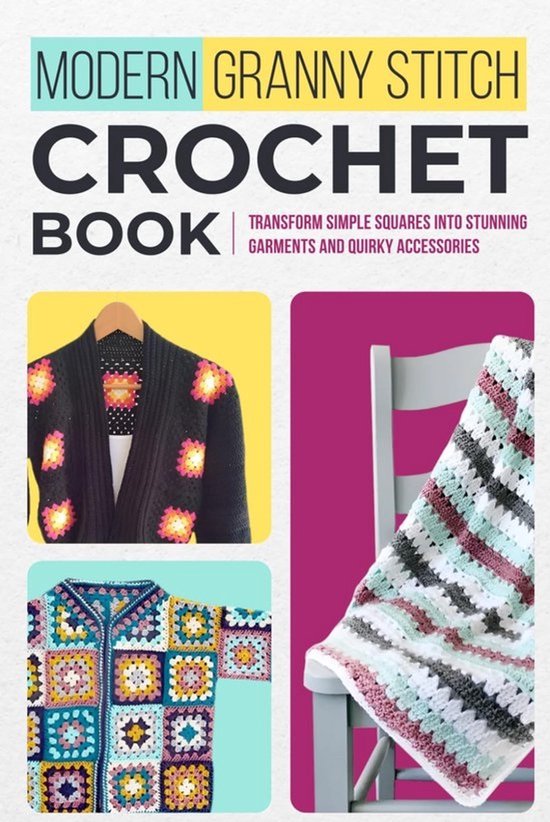 Modern Haken Boek: Transformatie van Simpele Vierkantjes naar Stijlvolle Kleding en Accessoires