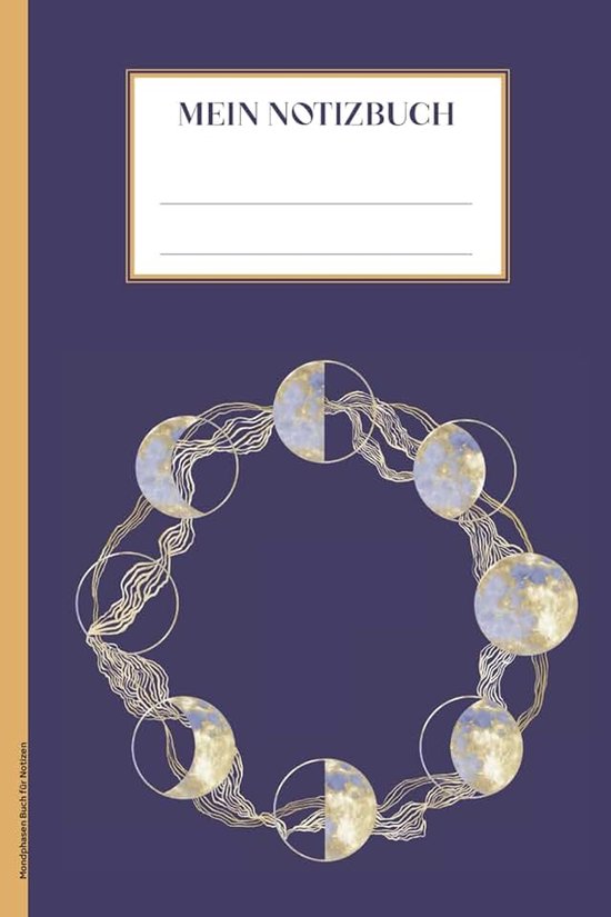 Mondphasen Buch für Notizen: Notizbuch mit Mondzyklus A5 Notizheft Mond der natürliche Satellit Schreibbuch als Tagebuch und Kladde Motiv mit Himmelkörper Vollmond Halbmond und Neumond