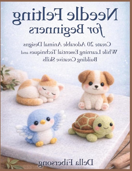 Naaldvilten Boek - Vilt Huisdieren - Creatief Hobby - 20 Dieren Ontwerpen - 74 Pagina's - Niet Van Toepassing van Merkloos