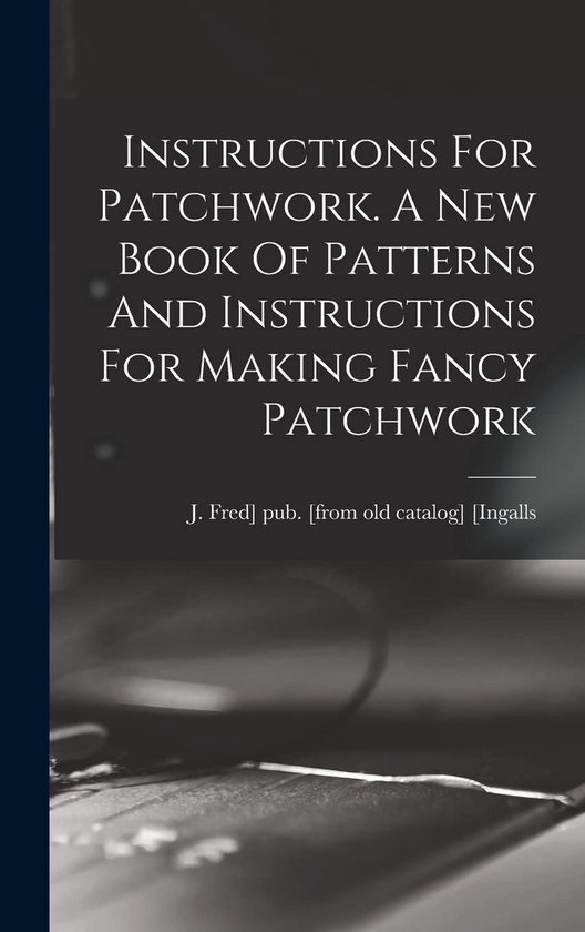 Nieuw Patroonboek voor Fancy Patchwork: Handleiding en Instructies van Merkloos