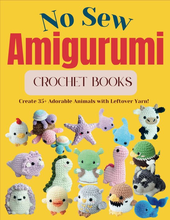 No Sew Amigurumi Haakboek: 35+ Schattige Dieren Haken met Restjes Garen van Merkloos
