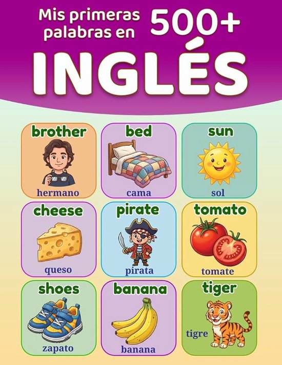Primeras 500+ palabras en inglés: Diccionario ilustrado bilingüe español-inglés para niños de 5 a 12 años | Aprende inglés fácilmente