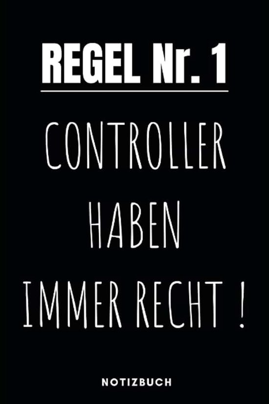 Regel Nr.1 Controller haben immer Recht Notizbuch: Notizheft oder Planer - für Finanz Controller / Buchhalter - 110 Seiten im praktsichen A5 Format