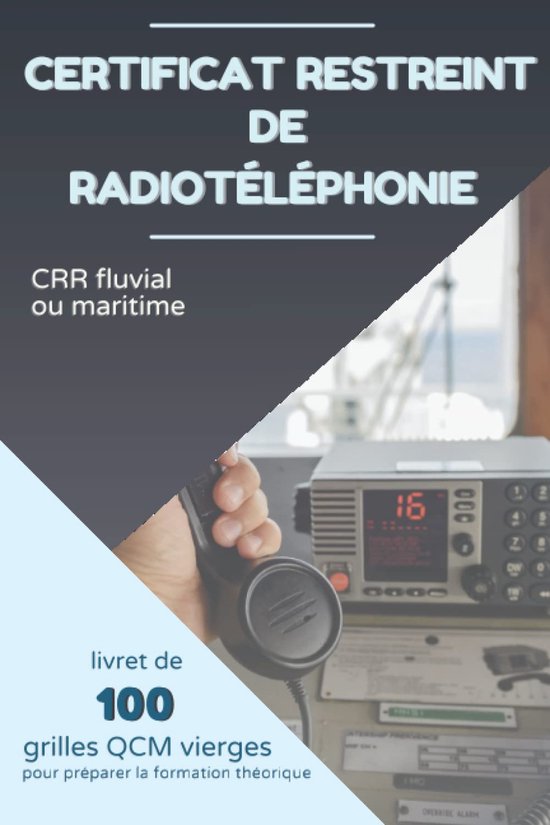 restreint de radiotéléphonie - CRR fluvial ou maritime: livret de 100 grilles QCM vierges pour préparer la formation théorique