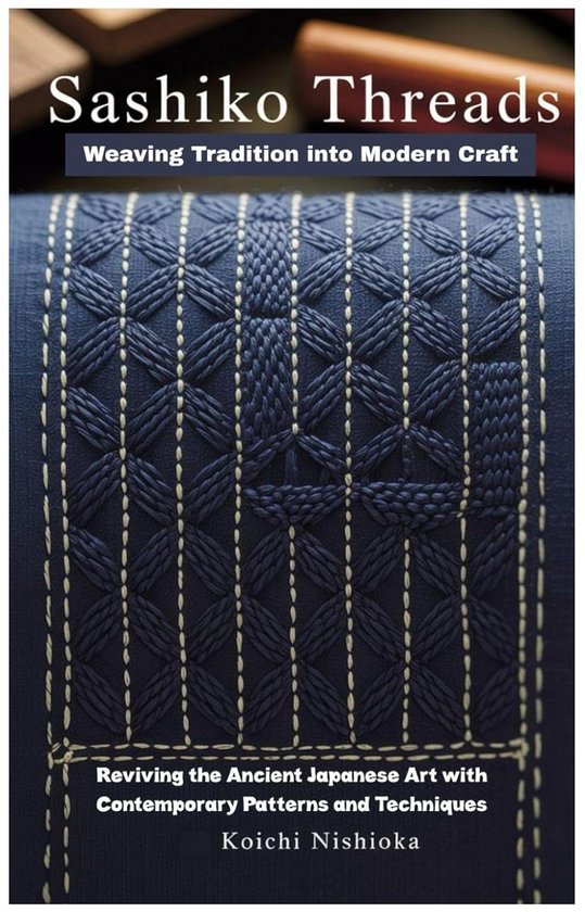 Sashiko Draad: Traditionele Japanse Handgestikte Patronen en Technieken voor Moderne Creaties van Merkloos