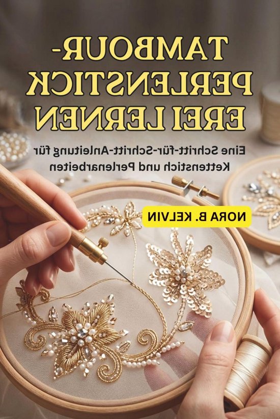 Tambour Perlenstickerei Buch - Kettenstich Anleitung - Handwerk Leren - Stap-voor-stap Gids - 258 Pagina's - Niet gespecificeerd