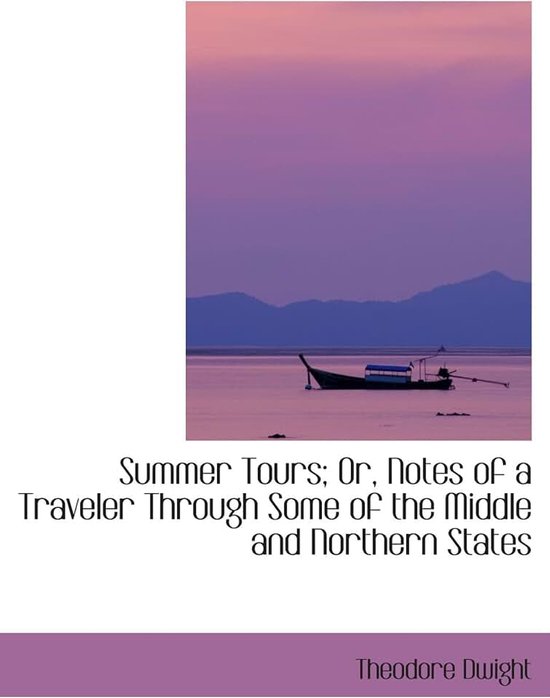 Tours; Or, Notes of a Traveler Through Some of the Middle and Northern States