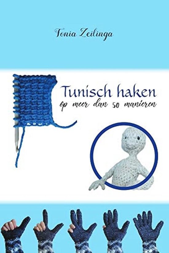 Tunisch haken: Meer dan 50 technieken en patronen voor creatieve projecten van Merkloos