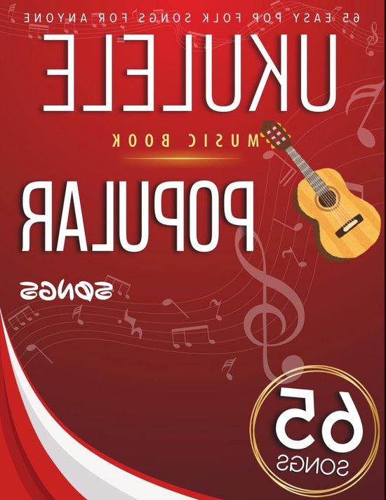 Ukulele Muziekboek - Populaire Liedjes - Muziek Leren Spelen - 65 Makkelijke Akkoorden - 174 Pagina's - Niet Van Toepassing van Merkloos