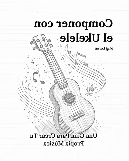 Ukulele Songwriting Book - Songwriting Guide - Write Songs - Practical Templates - 142 pages - Niet van toepassing van Merkloos