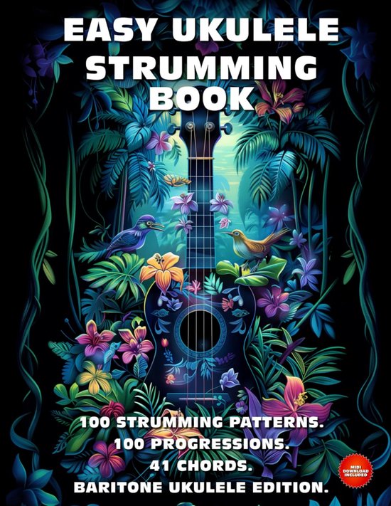 Ukulele Strummingboek: 100 Patronen, 100 Progressies & 41 Akkoorden - Bariton Ukelele
