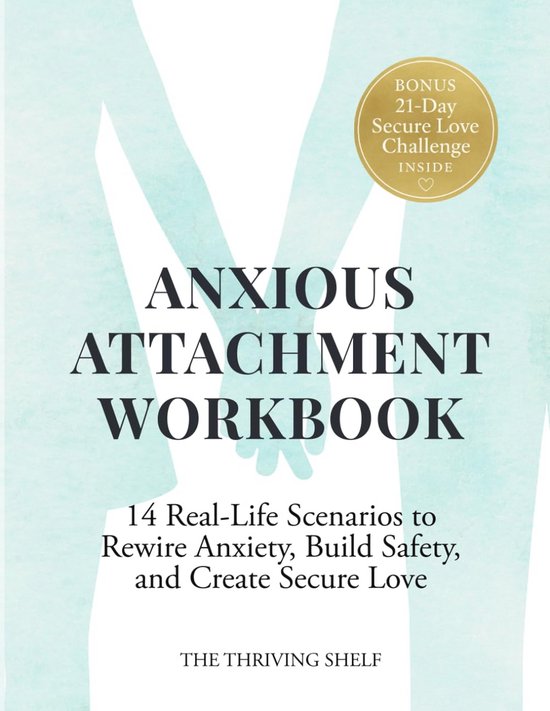 Werkboek voor Angstige Hechting: Herken en Overwin Relatieangst Met 14 Levensechte Scenario's van Merkloos