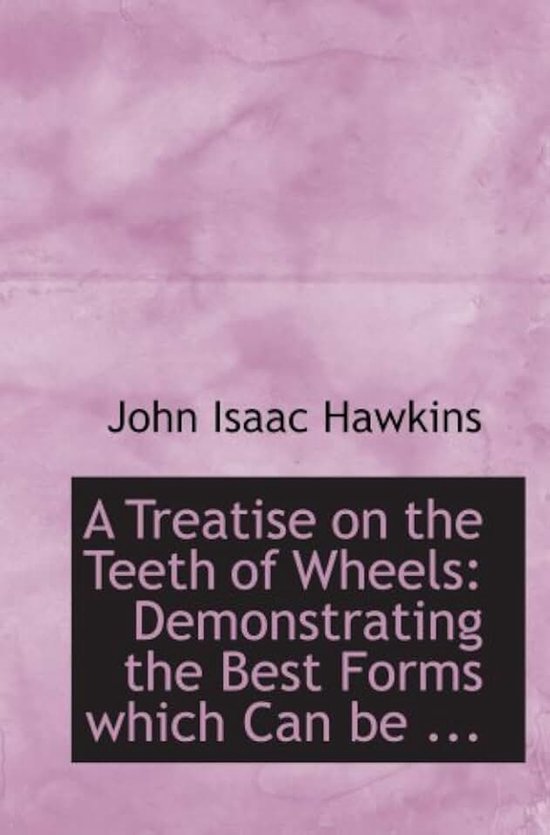 Wheels: Demonstrating the Best Forms which Can be ...