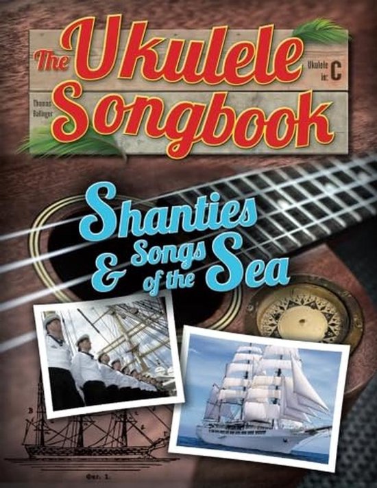 Zeemansliederen en Shanty's voor Ukelele: Complete Collectie met Akkoorden en Tabs van Merkloos